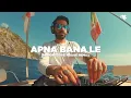 Apna Bana Le (DJ NYK Remix) | Arijit Singh | Bhediya | Varun Dhawan, Kriti Sanon| Sachin-Jigar