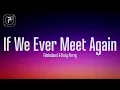 Lagu Timbaland - If We Ever Meet Again (Lyrics) ft. Katy Perry