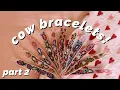 i made EVERY COW PATTERN AGAIN 20 BRACELETS