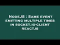 NodeJS Same event emitting multiple times in socket io-client reactjs