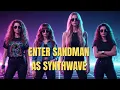 Lagu Enter Sandman | Synthwave Reimagined