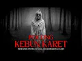 Lagu MISTERI TEROR POCONG DI PERKEBUNAN KARET