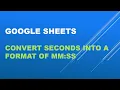 Convert Seconds to hh mm ss or mm ss Format in Google Sheets Tutorial