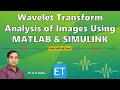 Wavelet Transform Analysis of Images using MATLAB and SIMULINK