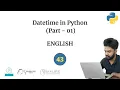 43 Datetime in Python Part - 1 English