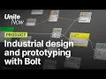 Industrial design and prototyping with Bolt Unite Now 2020