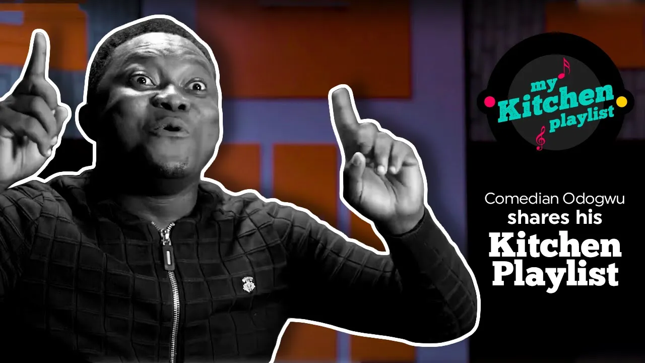 @Odogwu_comedian Shares His Kitchen Playlist