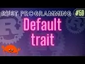 Rust Programming Tutorial - Default trait