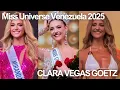 Miss Universe Venezuela 2025 RESUMEN CLARA VEGAS GOETZ  