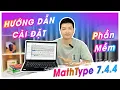 Huong Dan Cai MathType 7 4 4 - Phan Mem Ho Tro Soan Thao Cong Thuc Toan Hoc