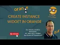 31 Create Instance Widget in Orange Dr Dhaval Maheta