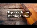Worship Guitar - 100 Beautiful Hymns - Instrumental - Peaceful Gospel Music