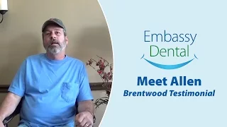 Meet Allen Embassy Dental Brentwood Testimonial