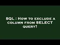 SQL How to exclude a column from SELECT query