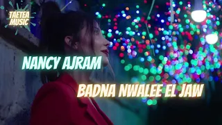 Nancy Ajram Badna Nwalee El Jaw Lyrics Eng Sub 