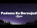 Download Lagu Afgan - Padamu Ku Bersujud ( Lirik )