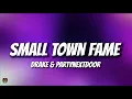 Download Lagu Drake \u0026 PARTYNEXTDOOR - SMALL TOWN FAME (Lyrics)