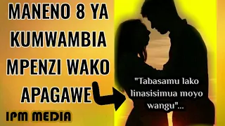 maneno 8 mazuri ya kumwambia mpenzi wako atapagawa 