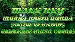 Download (Male Key) Muara Kasih Bunda (Slow Version - Karaoke Tanpa Vocal) MP3