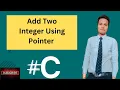 Add Two Integer Using Pointer In C Add Two Numbers Using Pointer In C Surajseth009