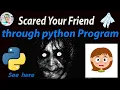 Scared your friend throw python program Learn python python project prank your friend