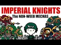 IMPERIAL KNIGHTS REALLY BIG DUDES even bigger than Shaq even gulp Warhammer 40k Lore