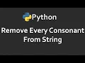 Remove Consonants From String Program 97 Solutions For Python 100 Exercises CodingFacts