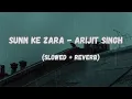 Lagu Sunn le Zara - Arijit Singh [Slowed + Reverb] | Jeet Gangulli | Bollywood Music Vibe Channel