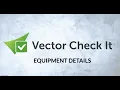 Vector Check It Equipment Details