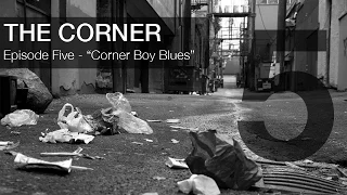 The Corner - Episode 5 Corner Boy Blues