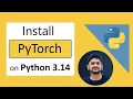 How to Install PyTorch with latest Python 3 14 on Windows 2025 Update PyTorch Tutorial