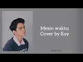 Lirik Mesin Waktu (Ost. Aku dan Mesin Waktu) Cover By Ray Surajaya