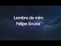 Felipe Souza - Lembre de mim (letra)