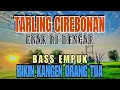 Download Lagu TARLING CIREBONAN ENAK DI DENGAR BASS EMPUK BIKIN KANGEN ORANG TUA