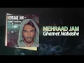 Lagu Mehraad Jam - Ghamet Nabashe | OFFICIAL TRACK  مهراد جم - غمت نباشه
