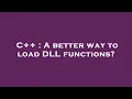 C A better way to load DLL functions