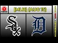 Chicago White Sox vs Detroit Tigers MLB Baseball August 15 2026 Live SCOREBOARD EN VIVO