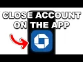 How To Close a Chase BANK ACCOUNT Using The App WORKING 2026