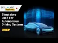 Simulators used For Autonomous Driving Systems part - 1 Skill-Lync Workshop