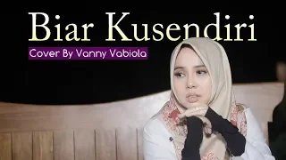 VANNY VABIOLA - BIAR KUSENDIRI CIPT RACHMAT AS