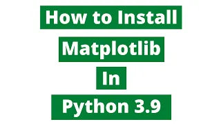 How To Install Matplotlib In Python 3 9 Windows 10