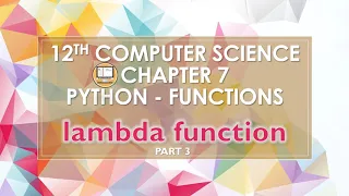 PART 3 CHAPTER 7 LAMBDA FUNCTIONS PYTHON FUNCTIONS 12TH COMPUTER SCIENCE