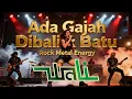 ADA GAJAH DIBALIK BATU - WALI BAND - ROCK METAL ENERGY - (Cover by @MusiksatuID )