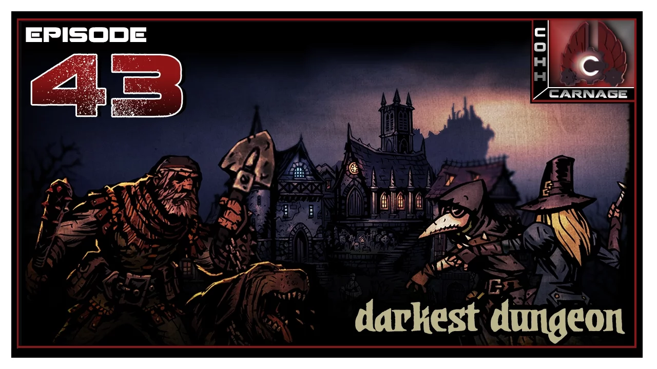 CohhCarnage Plays Darkest Dungeon - Episode 43