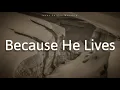 Celtic Worship - Because He Lives (Lyrics)