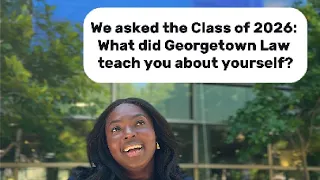 What Did Georgetown Law Teach You About Yourself J D Class of 2026