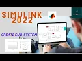 SIMULINK 2022 BASIC COURSE How to create a sub-system and its benefit