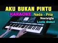 Lagu AKU BUKAN PINTU - Loela drakel | KARAOKE Nada Pria Cowok | Nostalgia || Live Keyboard