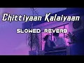 Chittiyaan Kalaiyaan (Slowed +  Reverb) | Yeah you re my darling angle baby | Song by Meet Bros
