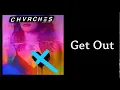 CHVRCHES - Get Out